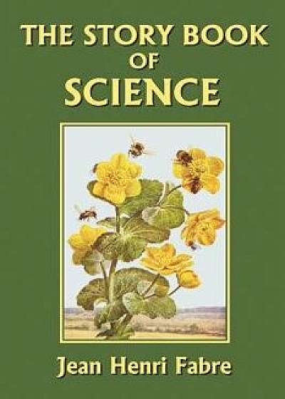 The Story Book of Science, Paperback/Jean-Henri Fabre