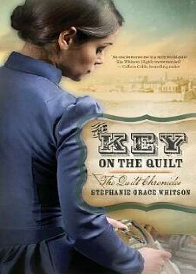 The Key on the Quilt, Paperback/Stephanie Grace Whitson