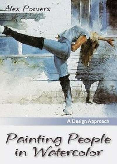 Painting People in Watercolor, Hardcover/Alex Powers