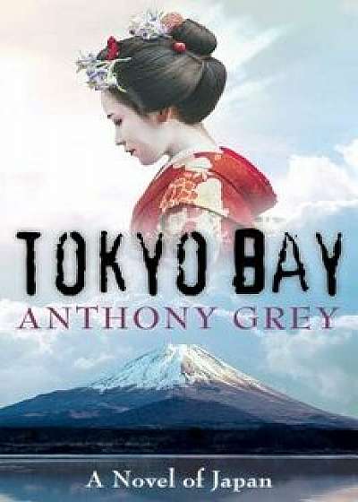 Tokyo Bay: A Novel of Japan, Paperback/Anthony Grey