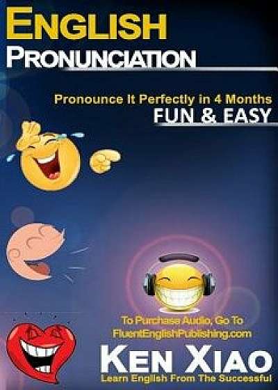 English Pronunciation: Pronounce It Perfectly in 4 Months Fun & Easy, Paperback/Eng English