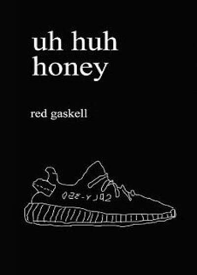 Uh Huh Honey, Paperback/Red Gaskell