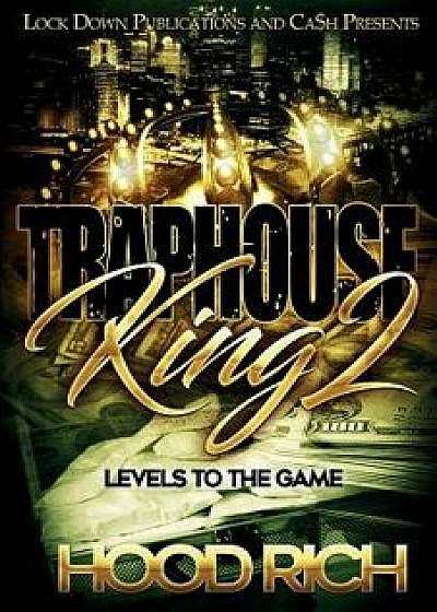 Traphouse King 2: Levels to the Game, Paperback/Hood Rich