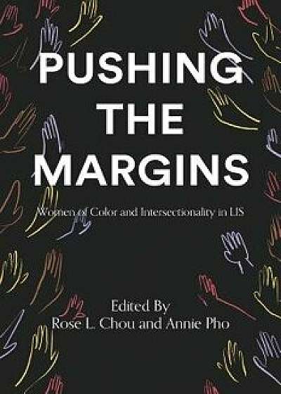 Pushing the Margins: Women of Color and Intersectionality in Lis, Paperback/Rose L. Chou