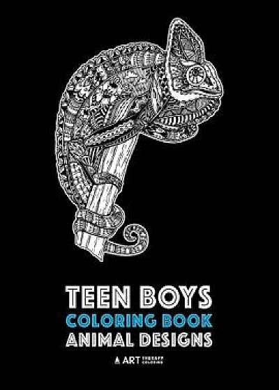 Teen Boys Coloring Book: Animal Designs: Complex Animal Drawings for Older Boys & Teenagers; Zendoodle Lions, Wolves, Bears, Snakes, Spiders, S, Paperback/Art Therapy Coloring
