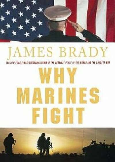 Why Marines Fight, Paperback/James Brady