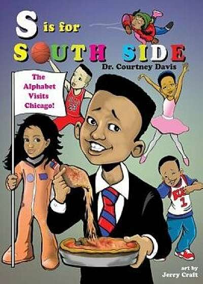 S Is for South Side: The Alphabet Visits Chicago, Hardcover/Courtney Davis