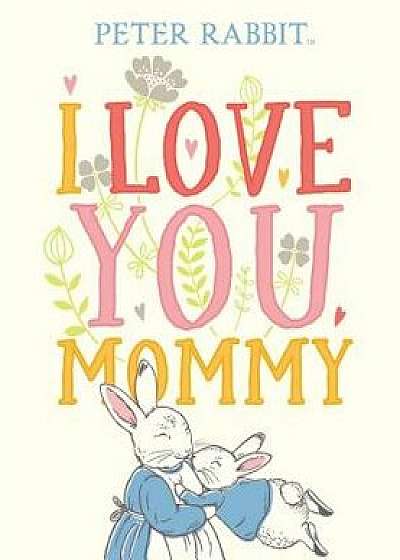 I Love You, Mommy, Hardcover/Beatrix Potter