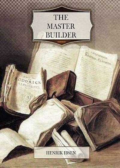 The Master Builder, Paperback/Henrik Ibsen