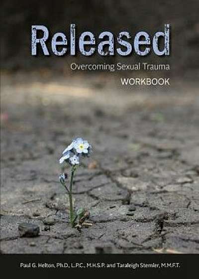 Released: Overcoming Sexual Trauma Workbook, Paperback/Dr Paul G. Helton