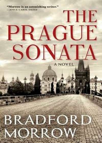 The Prague Sonata, Paperback/Bradford Morrow