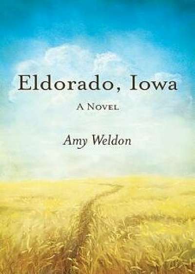 Eldorado, Iowa, Paperback/Amy Weldon