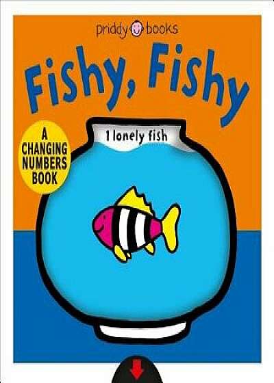 A Changing Picture Book: Fishy, Fishy/Roger Priddy