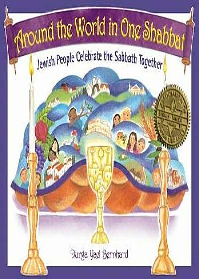 Around the World in One Shabbat: Jewish People Celebrate the Sabbath Together, Hardcover/Durga Yael Berghard