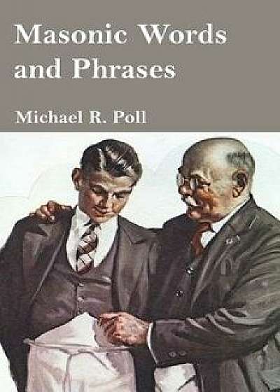 Masonic Words and Phrases, Paperback/Michael R. Poll