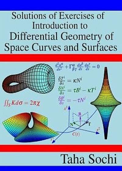 Solutions of Exercises of Introduction to Differential Geometry of Space Curves and Surfaces, Paperback/Taha Sochi