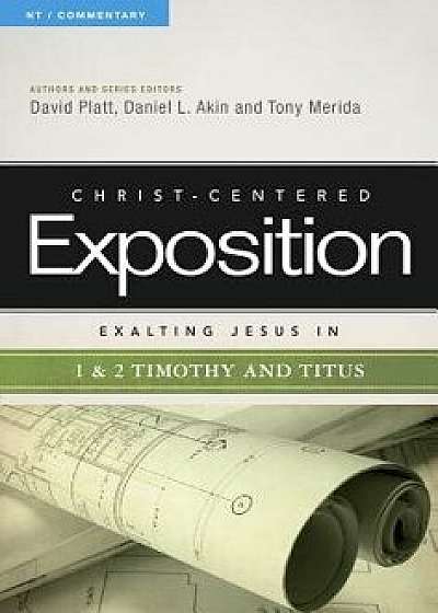 Exalting Jesus in 1 & 2 Timothy and Titus, Hardcover/David Platt