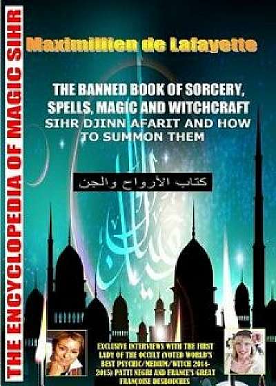 The Banned Book of Sorcery, Spells, Magic and Witchcraft, Paperback/Maximillien De Lafayette