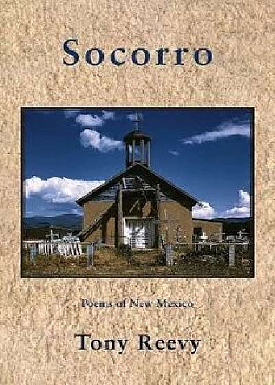 Socorro: Poems of New Mexico/Tony Reevy