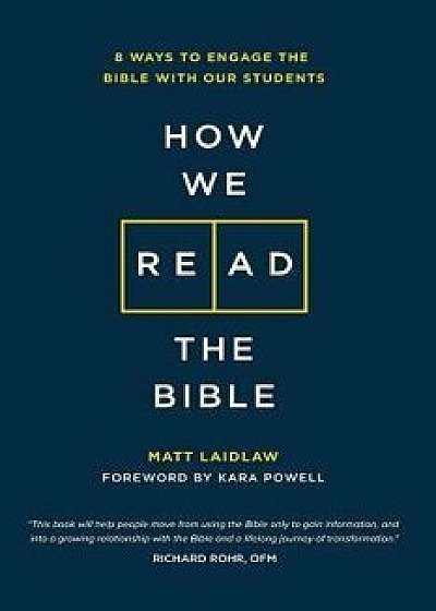 How We Read The Bible: 8 Ways to Engage the Bible With Our Students, Paperback/Matt Laidlaw