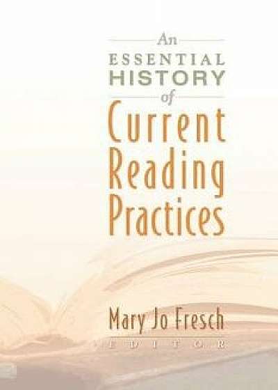 An Essential History of Current Reading Practices, Paperback/Mary Jo Fresch