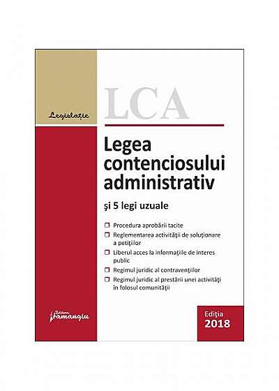 Legea contenciosului administrativ și 5 legi uzuale. Actualizat 10 septembrie 2018