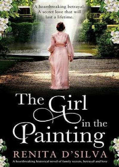 The Girl in the Painting: A heartbreaking historical novel of family secrets, betrayal and love, Paperback/Renita D'Silva