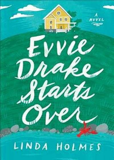 Evvie Drake Starts Over, Hardcover/Linda Holmes