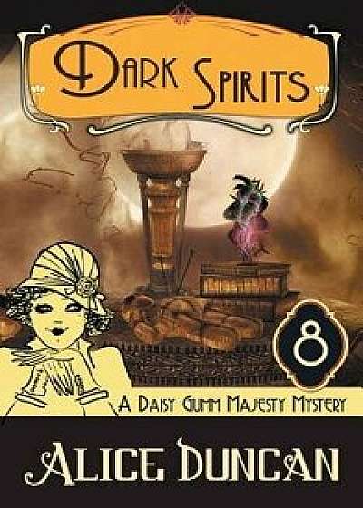 Dark Spirits (A Daisy Gumm Majesty Mystery, Book 8): Historical Cozy Mystery, Paperback/Alice Duncan