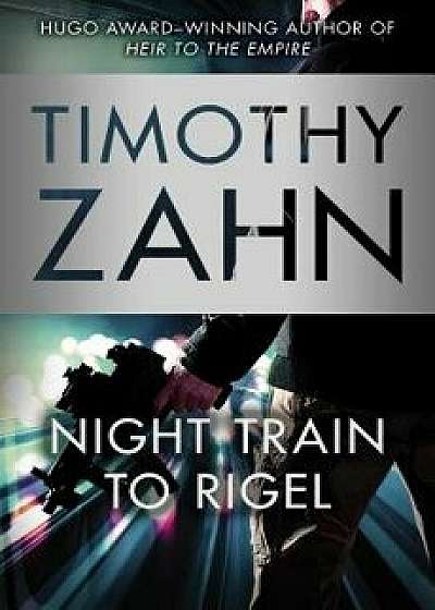 Night Train to Rigel, Paperback/Timothy Zahn
