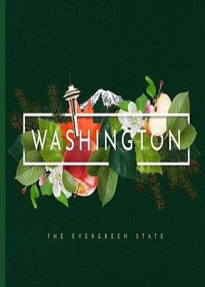Washington: The Evergreen State, Hardcover/Rick Schafer