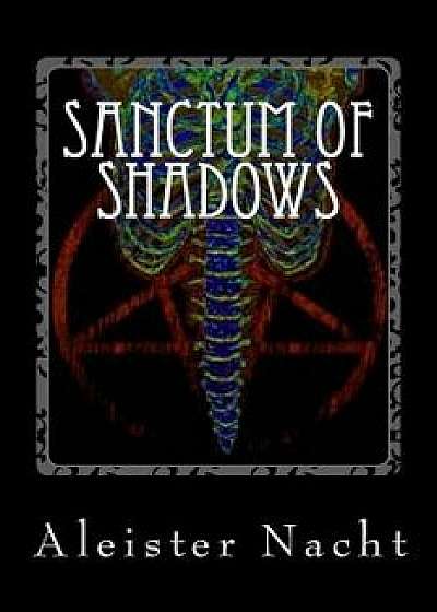 Sanctum of Shadows: The Satanist, Paperback/Aleister Nacht