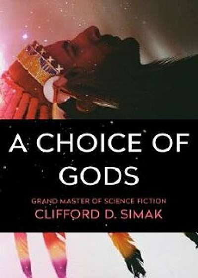 A Choice of Gods/Clifford D. Simak