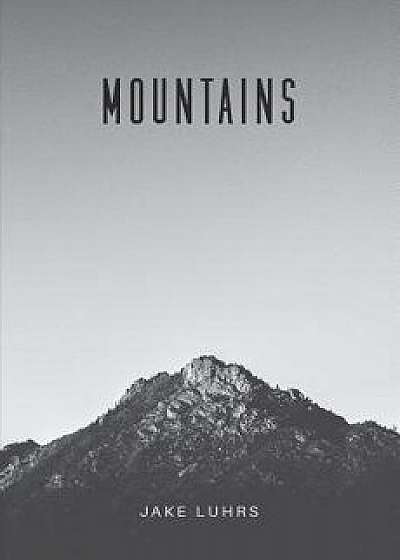 Mountains: 25 Devotionals with Jake Luhrs, Paperback/Benjamin Sledge