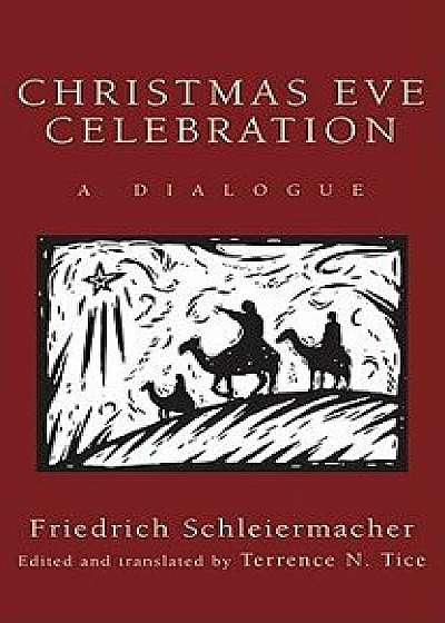 Christmas Eve Celebration, Paperback/Friedrich Schleiermacher