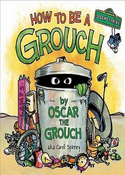 How to Be a Grouch (Sesame Street), Hardcover/Caroll Spinney