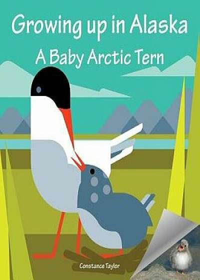 Growing Up in Alaska: A Baby Arctic Tern, Hardcover/Constance Taylor