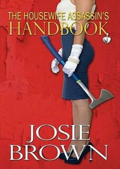The Housewife Assassin's Handbook, Paperback/Josie Brown