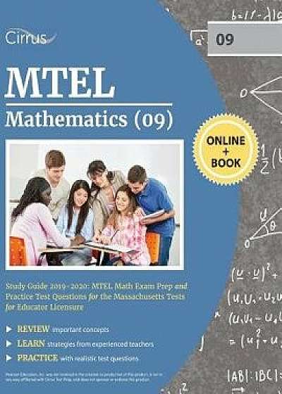 MTEL Mathematics (09) Study Guide 2019-2020: MTEL Math Exam Prep and Practice Test Questions for the Massachusetts Tests for Educator Licensure, Paperback/Cirrus Teacher Certification Exam Team