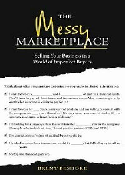The Messy Marketplace: Selling Your Business in a World of Imperfect Buyers, Hardcover/Brent Beshore