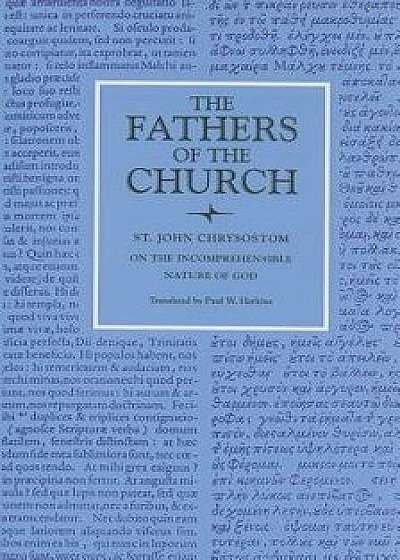 On the Incomprehensible Nature of God, Paperback/St John Chrysostom
