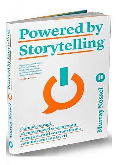 Powered by Storytelling. Cum să extragi, să construiești și să prezinți povești care îți vor transforma comunicarea în afaceri