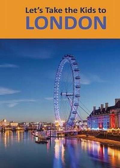 Let's Take the Kids to London, Paperback/David Stewart White