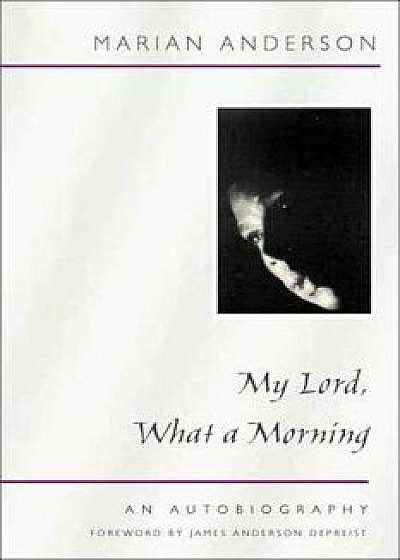 My Lord, What a Morning, Paperback/Marian Anderson