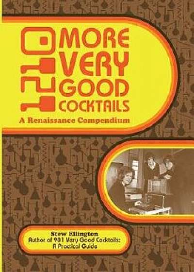 1210 More Very Good Cocktails: A Renaissance Compendium, Paperback/Stew Ellington