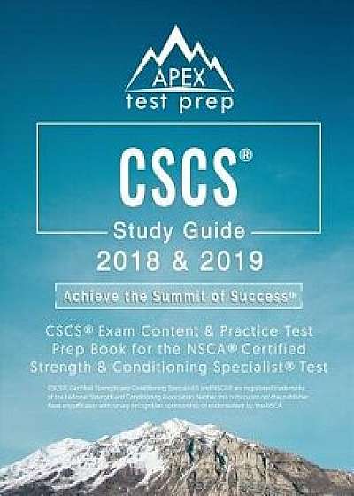 CSCS Study Guide 2018 & 2019: CSCS Exam Content & Practice Test Prep Book for the NSCA Certified Strength & Conditioning Specialist Test, Paperback/Apex Test Prep