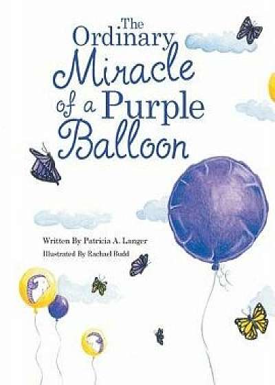 The Ordinary Miracle of a Purple Balloon, Paperback/Patricia a. Langer