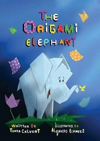 The Origami Elephant, Hardcover/Tonya Calvert