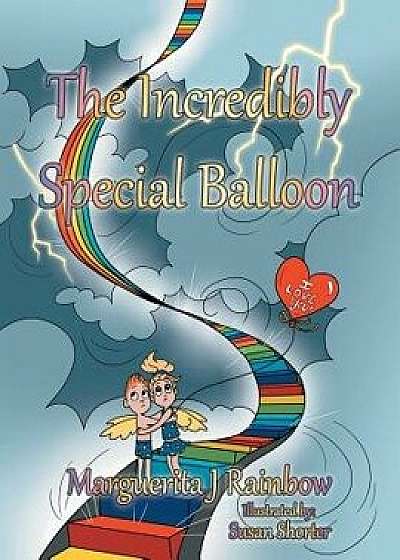 The Incredibly Special Balloon, Paperback/Marguerita J. Rainbow