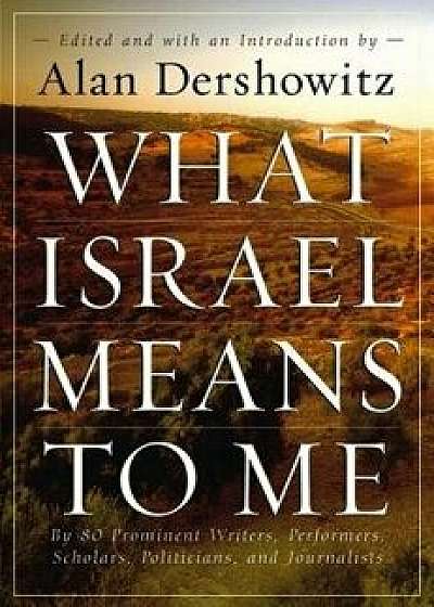 What Israel Means to Me, Paperback/Alan Dershowitz